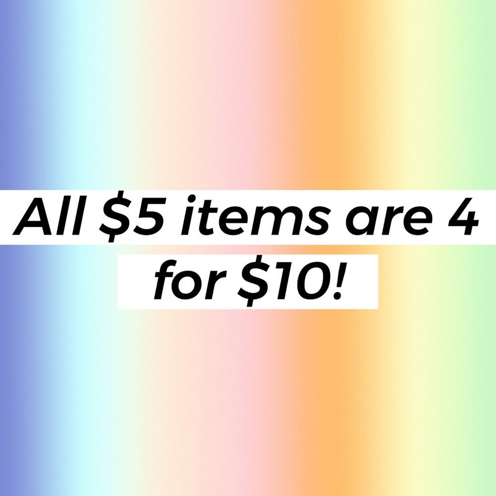 All $5 items are 4 for $10!